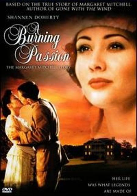 A Burning Passion: The Margaret Mitchell Story A Burning Passion: The Margaret Mitchell Story